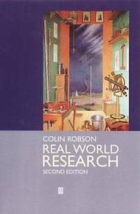 Real World Research : A Resource for Social Scientists and Practitioner-Researchers
