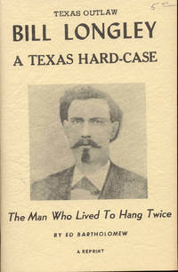 Texas Outlaw Bill Longley: A Texas Hard-Case