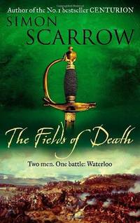 The Fields of Death (Wellington and Napoleon 4) (The Wellington and Napoleon Quartet)