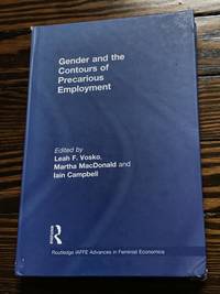 Gender and the Contours of Precarious Employment (Routledge IAFFE Advances in Feminist Economics) by Vosko, Leah F. [Editor]; MacDonald, Martha [Editor]; Campbell, Iain [Editor]; - 2009-08-25