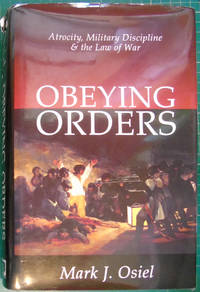 Obeying Orders: Atrocity, Military Discipline, and the Law of War