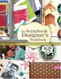 The Scrapbook Designer's Workbook : Unlocking the Secrets to Great Page Design