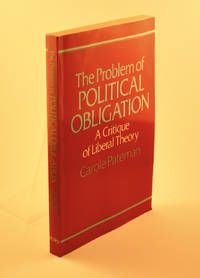 Problem of Political Obligation, The: A Critical Analysis of Liberal Theory