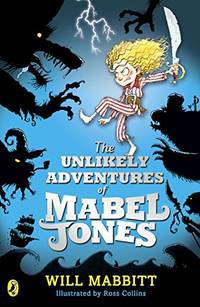 The Unlikely Adventures of Mabel Jones: Tom Fletcher Book Club Title 2018 (Mabel Jones, 1) by Mabbitt, Will