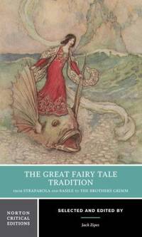 The Great Fairy Tale Tradition : From Straparola and Basile to the Brothers Grimm