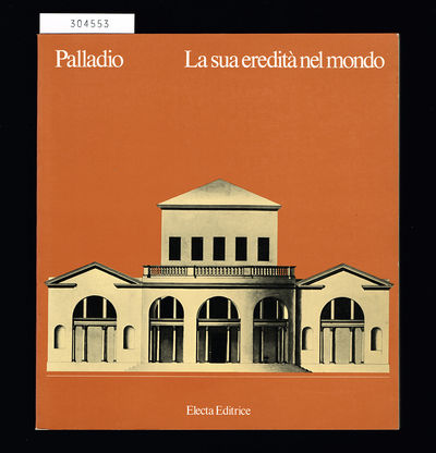 Palladio. La sua eredità nel mondo. Quarto…