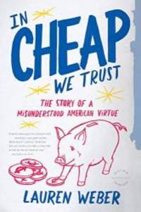 image of In CHEAP We Trust: The Story of a Misunderstood American Virtue