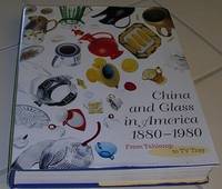 CHINA AND GLASS IN AMERICA 1880-1980 From Tabletop to Tv Tray by Harrison Grier - First Edition. - 2000 - from Old Bag Lady Books (SKU: 6248)