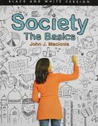 Society: The Basics (Black and White version) (12th Edition) by John J Macionis - 2013-05-04