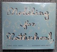 MODELING FOR MOTHERHOOD:  HEIR CONDITIONING THE MODERN MRS. by Heinz, Doris Hale and Bolt, Katherine Smith.  Foreword by Frederic M. Loomis, M.D - 1946