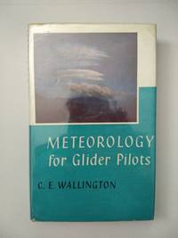 Meteorology for Glider Pilots by Wallington, C.E - 1968 2019-08-23