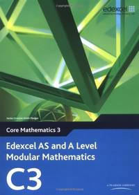 Edexcel AS and A Level Modular Mathematics - Core Mathematics 3