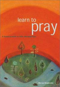 Learn to Pray : A Practical Guide to Faith and Inspiration