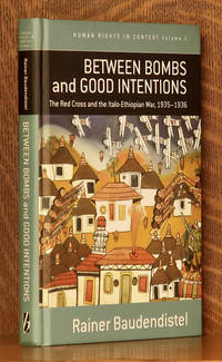 image of BETWEEN BOMBS AND GOOD INTENTIONS THE RED CROSS AND THE ITALO-ETHIOPIAN WAR 1935-1936