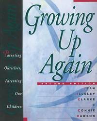 Growing up Again : Parenting Ourselves, Parenting Our Children