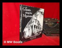 Ghosts along the Mississippi: an essay in the poetic interpretation of Louisiana&#039;s plantation architecture / by Clarence John Laughlin; one hundred photographs by the author by Laughlin, Clarence John - 1961