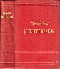 The Mediterranean Seaports and Sea Routes including Madeira, The Canary Islands, The Coast of Morocco, Algeria, and Tunisia. Handbook for travellers by Baedeker, Karl - 1911