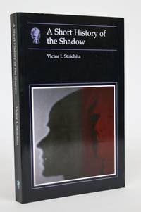 A Short History of the Shadow by Stoichita, Victor I - 1997