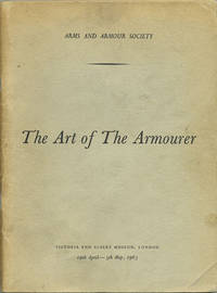 The Art of the Armourer by Arms and Armour Society - 1963