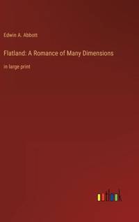 Flatland: A Romance of Many Dimensions:in large print