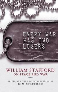 image of Every War Has Two Losers : William Stafford on Peace and War