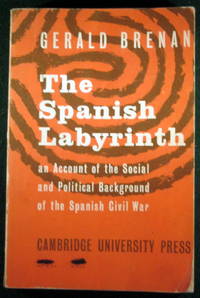 image of THE SPANISH LABYRINTH: AN ACCOUNT OF THE SOCIAL AND POLITICAL BACKGROUND OF THE SPANISH CIVIL WAR