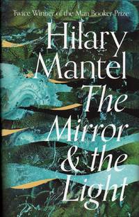 The Mirror &amp; the Light  --  Signed Edition by Mantel, Hilary - 2020