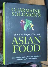 image of Charmaine Solomon's Encyclopedia of Asian Food ; The Complete Cookbook with Ingredients, Techniques and over 500 Recipes