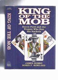 cover of King of the Mob: Rocco Perri and the Women who Ran His Rackets ( Hamilton, Ontario true Crime / Organized Crime )( Local History )