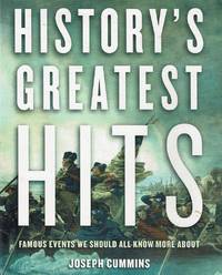 History&#039;s Greatest Hits: Famous Events We Should All Know More About by Cummins Joseph - 2007