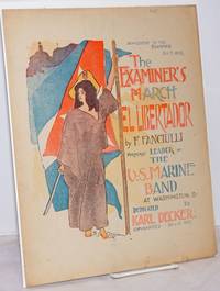 image of El Libertador. The Examiner's March, by F. Fanciulli Formerly Leader of the U.S. Marine Band at Washington D.C. Dedicated to Karl Decker. Copyrighted Nov. 21, 1897. Supplement to The Examiner Jan. 9, 1898