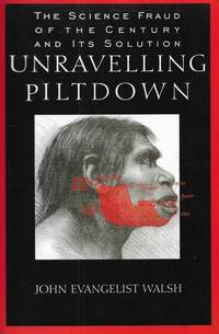 Unravelling Piltdown: The Science Fraud of the Century and its Solution