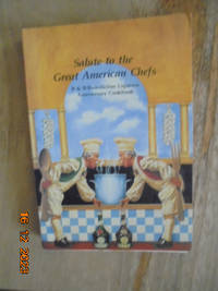 Salute to the Great American Chefs: B & B/Benedictine Liqueurs Anniversary Cookbook