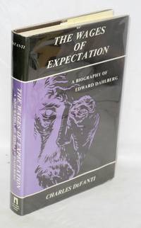 The wages of expectation: a biography of Edward Dahlberg