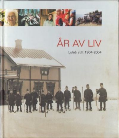 År av liv. Luleå stift 1904-2004.