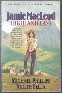 Jamie MacLeod Highland Lass.  The Highland Collection Book 1 by Phillips, Michael and Judith Pella