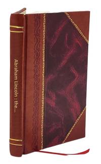 Abraham Lincoln : the thirtieth anniversary of his assassination 1895 [Leather Bound]