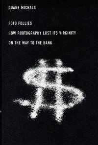 image of Foto Follies: How Photography Lost its Virginity on the Way to the Bank