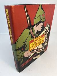 RED STAR OVER RUSSIA. A Visual History of the Soviet Union From the Revolution to the Death of...