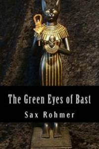 The Green Eyes of Bast by Sax Rohmer - 2014-10-02