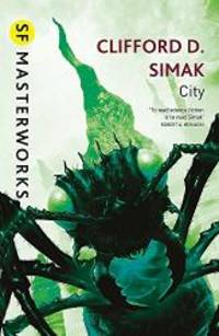 City (S.F. Masterworks) by Clifford D. Simak - 2011-09-09