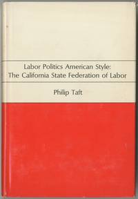 cover of Labor Politics American Style: The California State Federation of Labor
