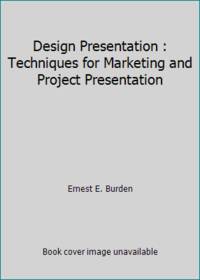 Design Presentation : Techniques for Marketing and Project Presentation
