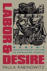 Labor and Desire: Women's Revolutionary Fiction in Depression America