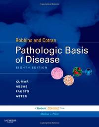 Robbins and Cotran Pathologic Basis of Disease, Professional Edition: Expert Consult - Online and...