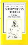 Isherwood's Fiction. The Self and Technique.