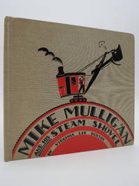 MIKE MULLIGAN AND HIS STEAM SHOVEL by Burton, Virginia Lee - 1939