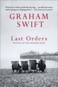 Last Orders by Graham Swift - 2003-05-12