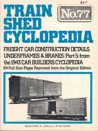 Train Shed Cyclopedia No. 77: Freight Car Construction Details, Underframes and Brakes [Part 5] from the 1943 Car Builders Cyclopedia
