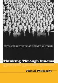 Thinking Through Cinema : Film as Philosophy